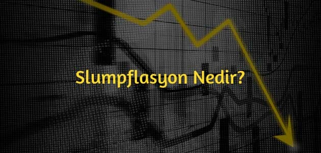 Slumpflasyon nedir, neden olur, ekonomiyi nasıl etkiler?