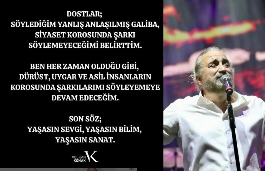 'Bu siyaset korosunda şarkı söylemem' diyen Volkan Konak, yanlış anlaşılmanın önüne geçti