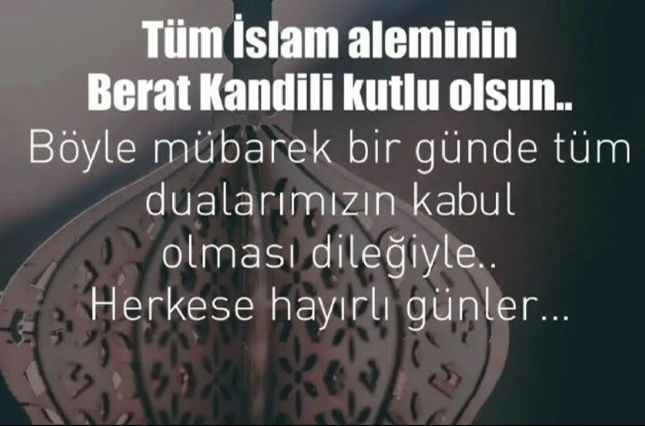 BERAT KANDİLİ GÜZEL SÖZLER! Duygusal ve en güzel kandil mesajları! Berat Kandili ile ilgili fotoğraflar!