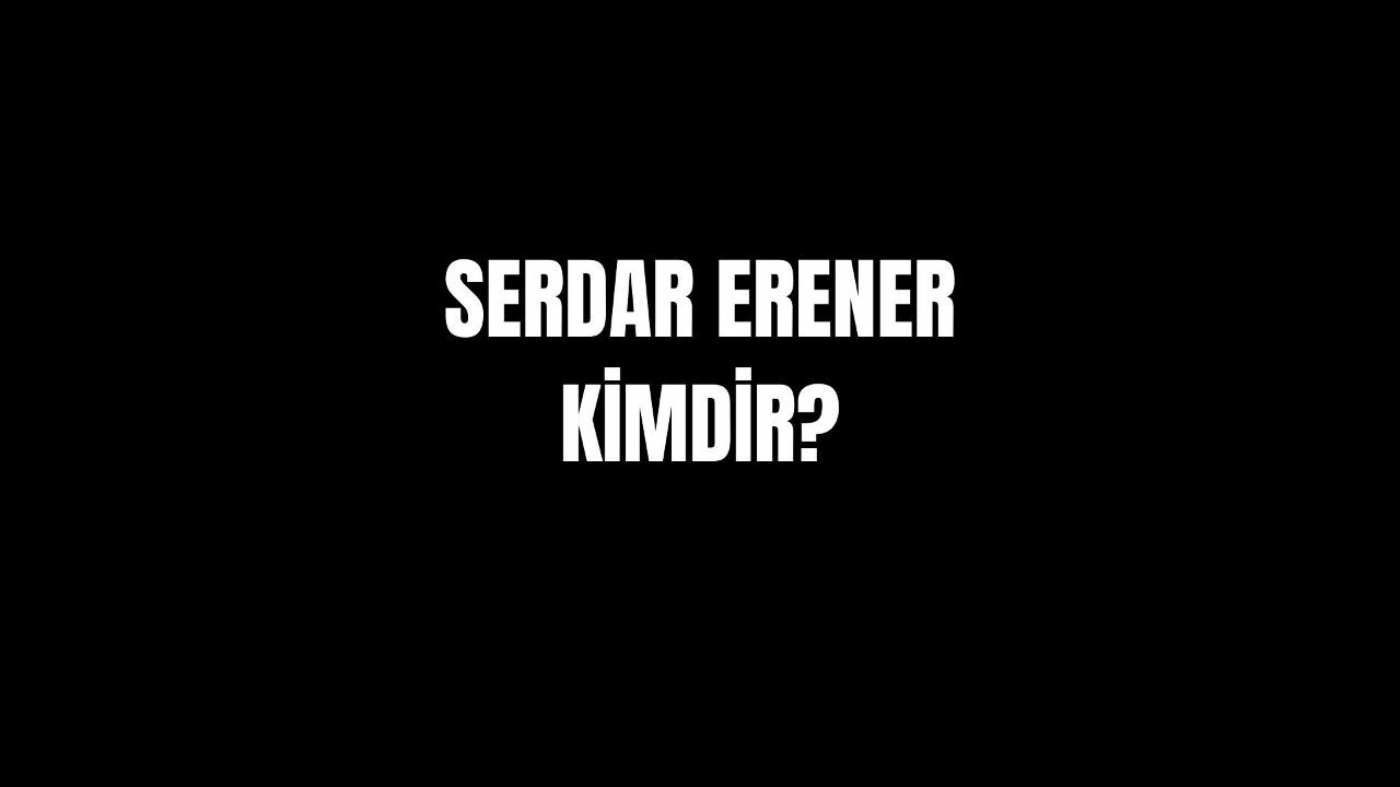 Serdar Erener&#039;in hayatı ve biyografisi