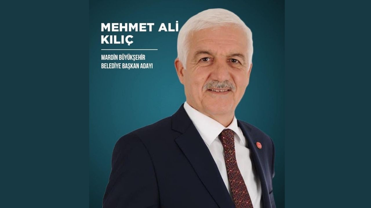 Saadet Partisi Mardin Büyükşehir Belediye Başkan Adayı Mehmet Ali Kılıç&#039;ın hayatı ve biyografisi