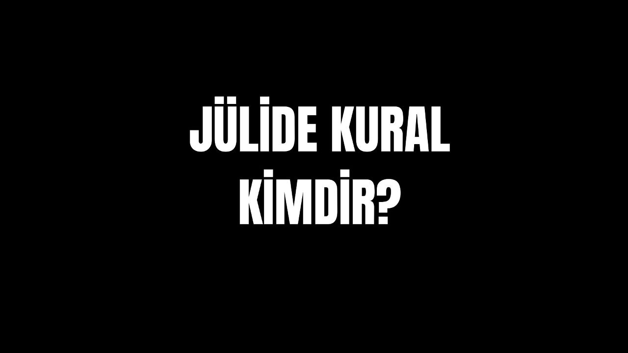 Jülide Kural&#039;ın hayatı ve biyografisi