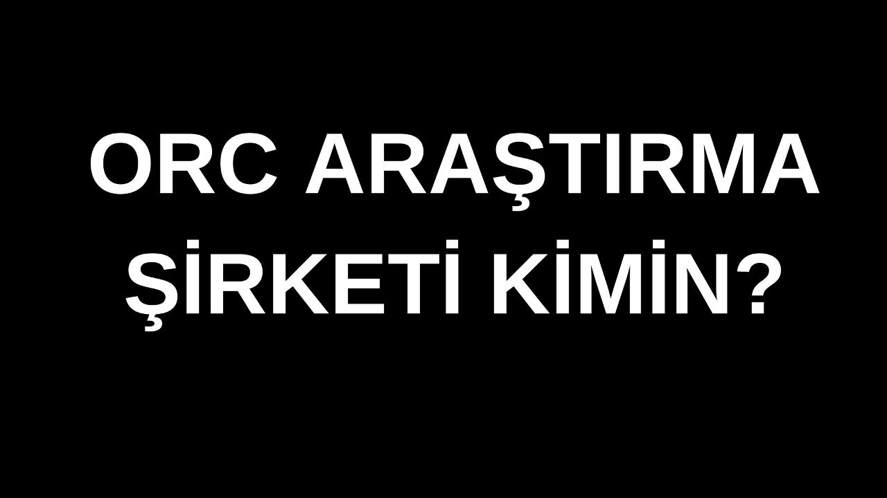 ORC araştırma şirketi kimin? ORC sahibi kimdir?