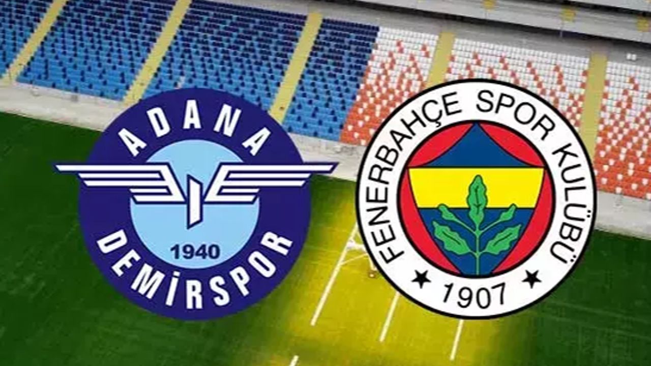 Süper Lig Fenerbahçe - Adana Demirspor maçı bu akşam 20:30&#039;da oynanacak