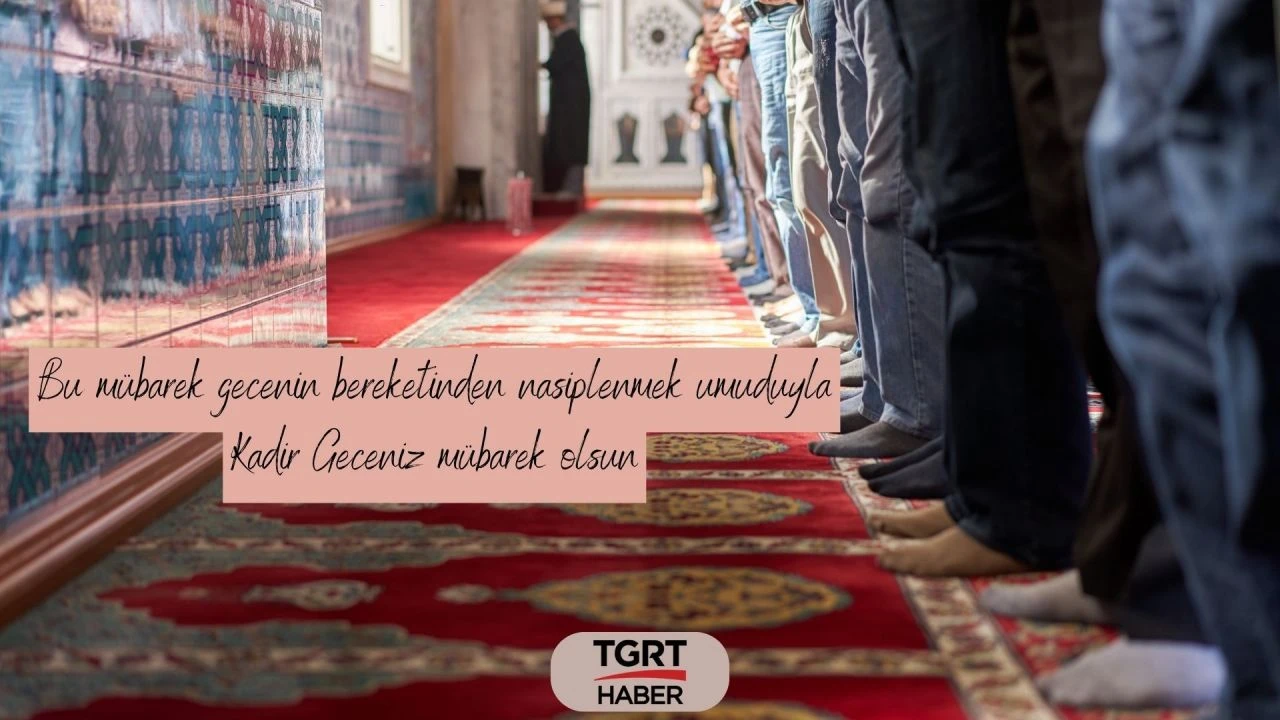 Kadir Gecesi için anlamlı ve duygusal mesajlar