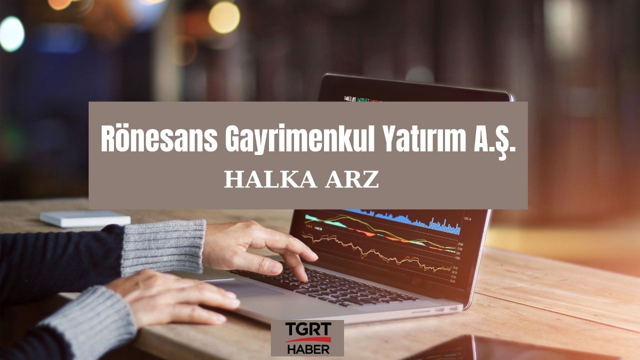 RGYAS Rönesans Gayrimenkul 135 TL’ye halka arz olacak! Lot vereceği tarih ve miktarı ise belli olmadı