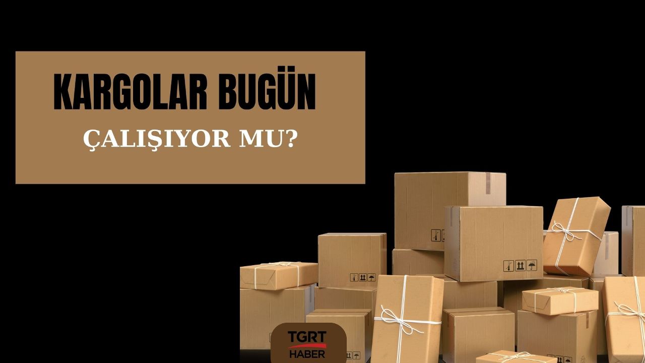 Kargolar bugün (8 Nisan) çalışıyor