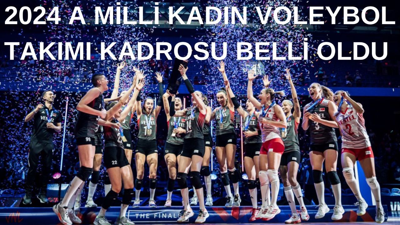 A Milli Kadın Voleybol Takımı 2024 geniş kadrosu! Filenin Sultanları maç programı