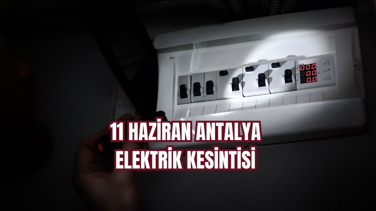 Antalya&#039;nın Aksu, Demre, Döşemealtı ilçelerinde elektrik kesintisi 16.00&#039;da bitecek