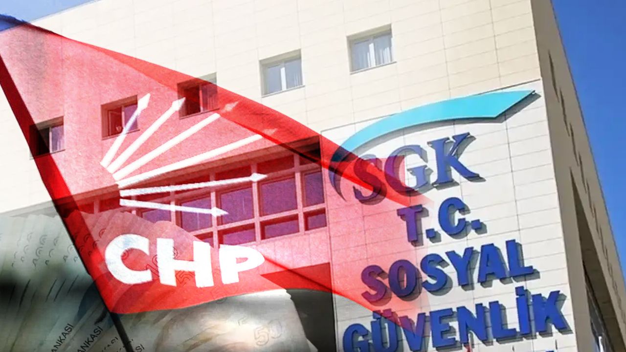 CHP&#039;den SGK&#039;ya çağrı: Borcu olan herkesi açıklayın