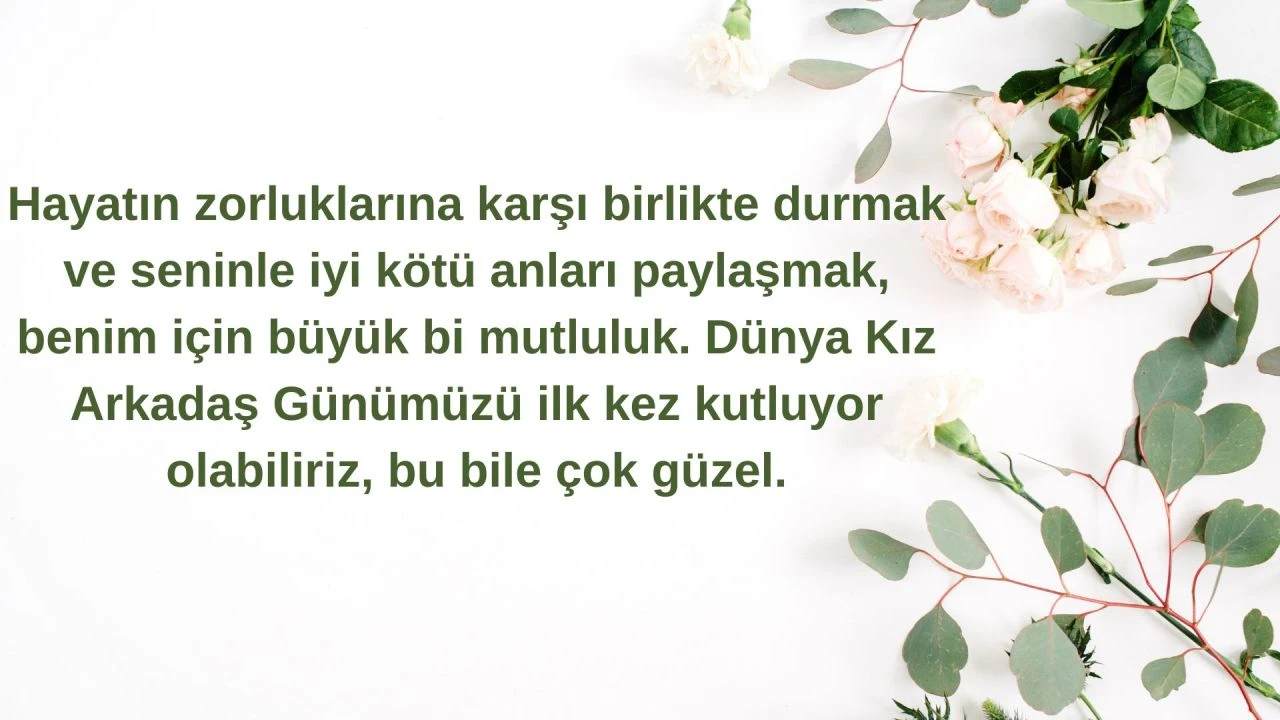 1 Ağustos Dünya Kız Arkadaşları Günü için yakın arkadaşlarınıza gönderebileceğiniz en anlamlı ve özel sözler - 4. Resim