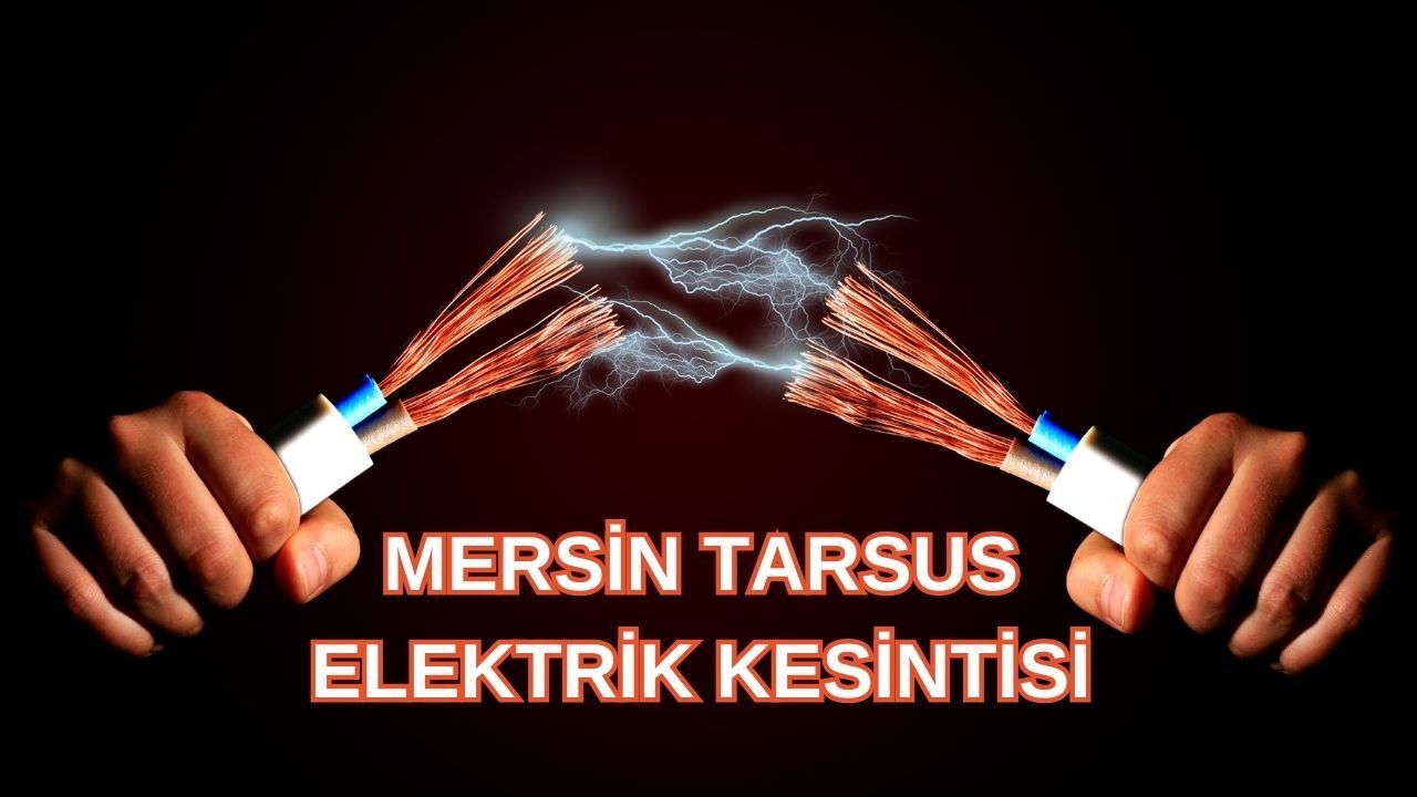 Mersin Tarsus&#039;ta Kardelen, Kuşak sokaklarında elektrik kesintisi 17.30&#039;da sonlanacak (13 Ağustos)