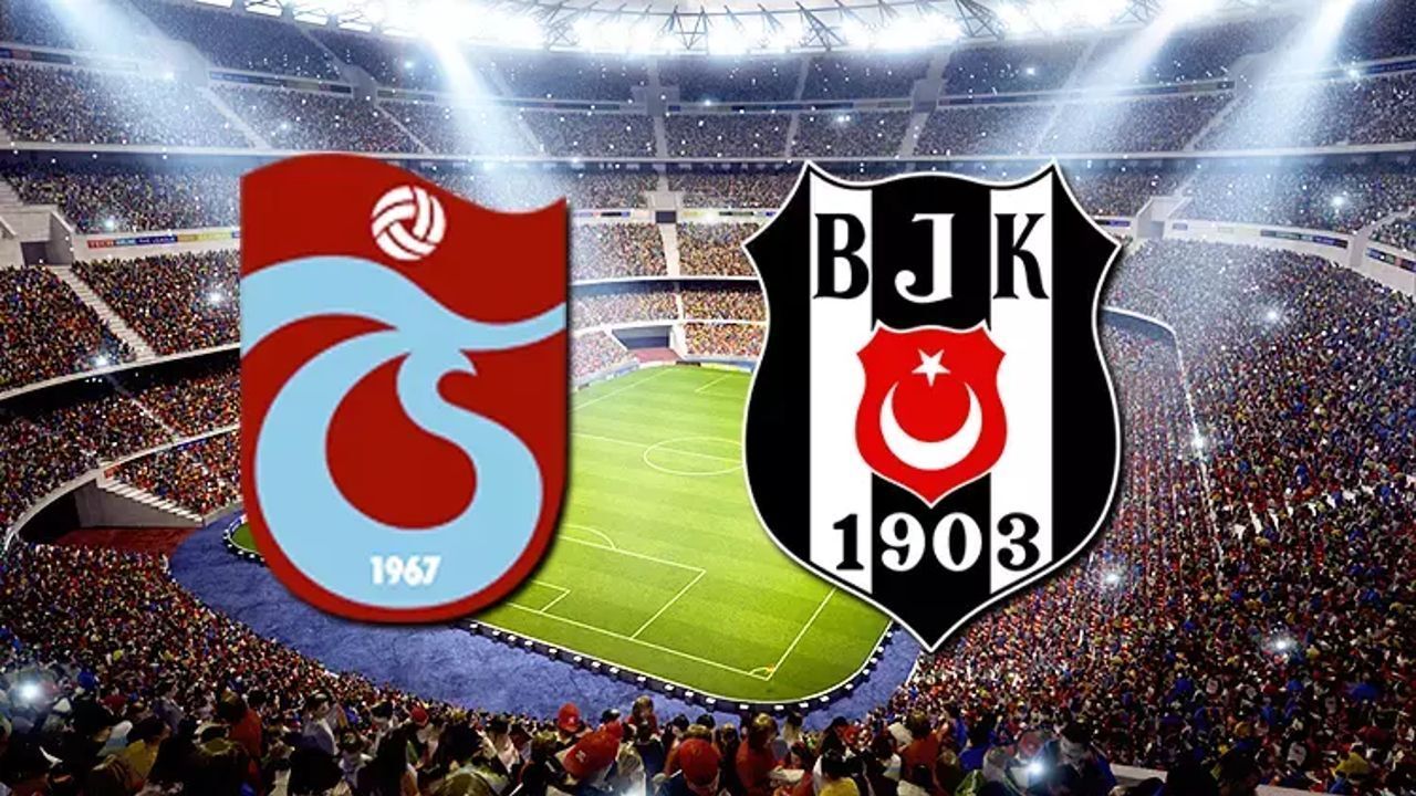 Trabzonspor Beşiktaş maçının hangi kanalda yayınlanacağı belli oldu