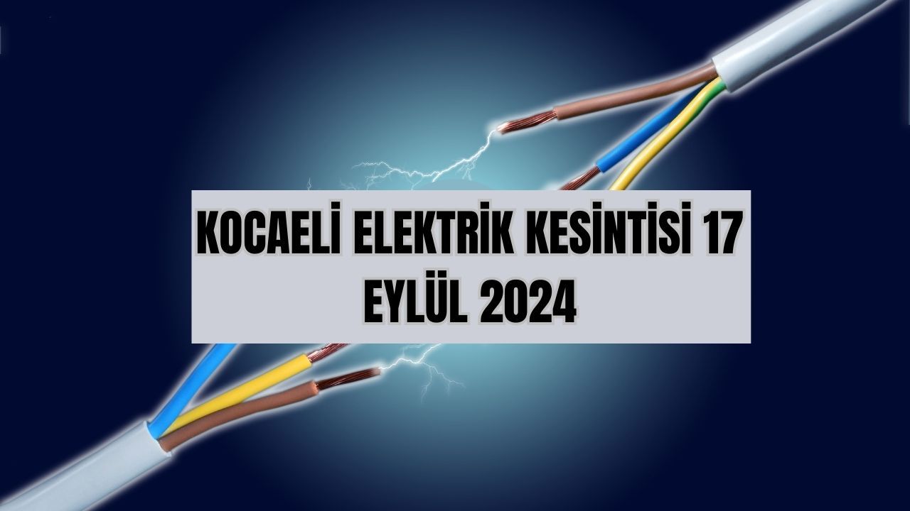 Kocaeli Gebze, Gölcük ve Kartepe&#039;de elektrik kesintisi 17.00&#039;ye kadar sürecek