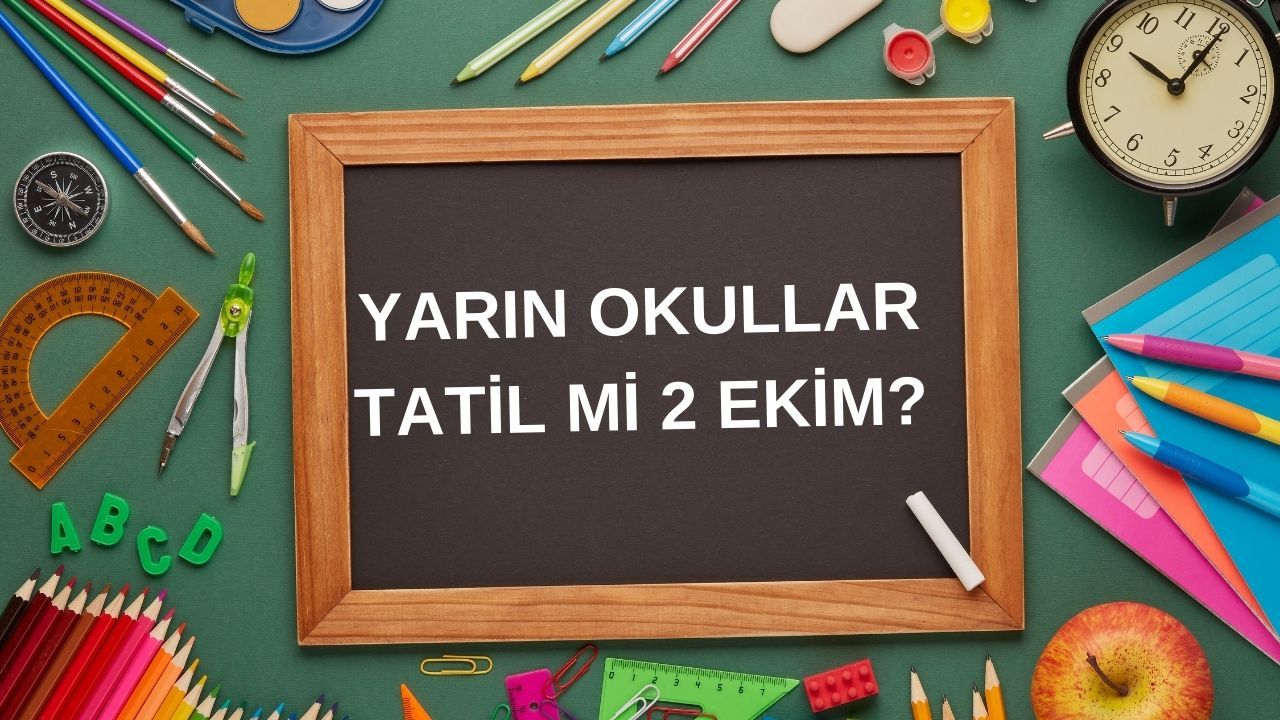 2 Ekim yarın okullarda eğitime devam edilecek