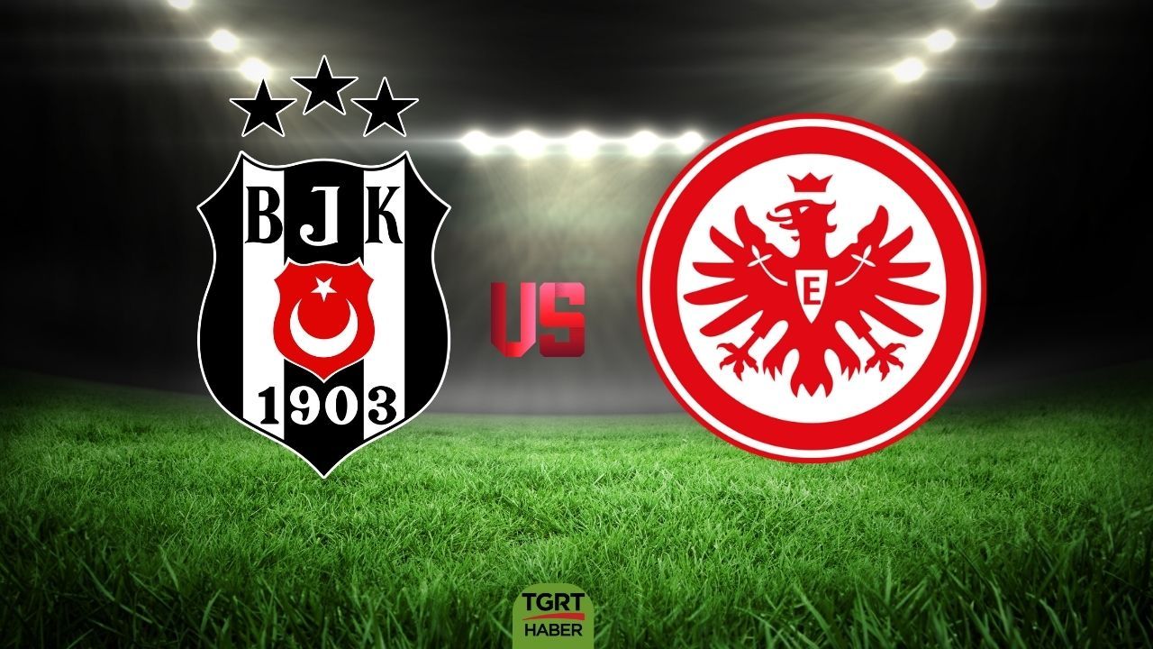 Beşiktaş - Eintracht Frankfurt maçı bugün TRT 1&#039;den yayınlanacak