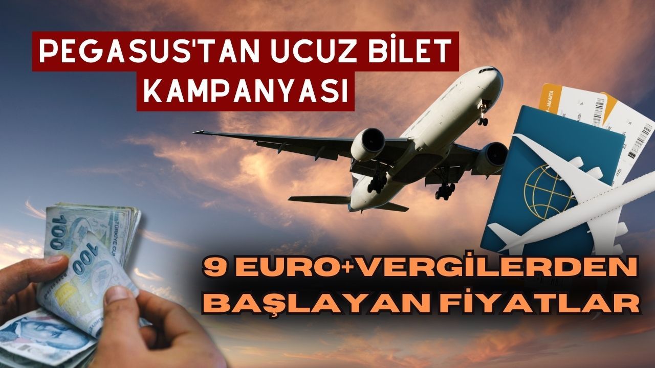 Pegasus&#039;tan 9€+vergilerden başlayan ucuz bilet kampanyası! Avrupa&#039;ya gitmek için tonlarca para dökmeye gerek yok