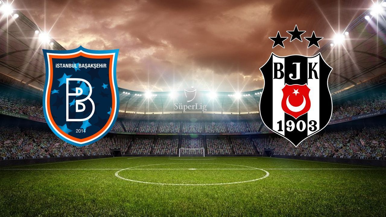 Başakşehir-Beşiktaş maç kadrosu gündem oldu! Muhtemel 11&#039;ler