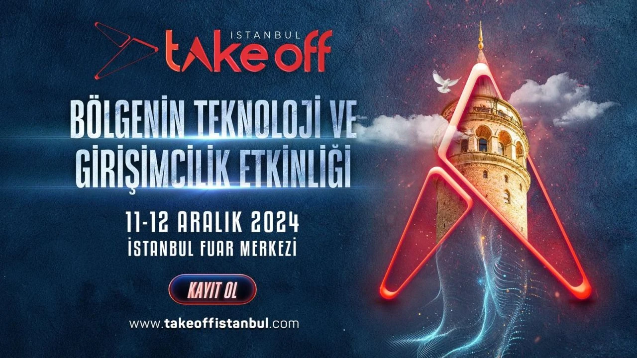 Teknoloji ve girişimciliğin liderleri Take Off İstanbul’da buluşuyor!