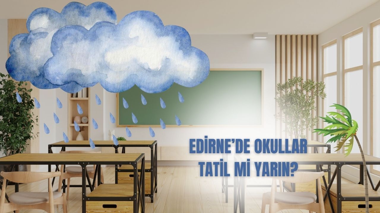 Edirne’de okullar tatil mi 26 Aralık? Meteoroloji fırtına için uyarı verdi