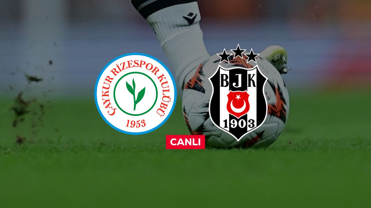 Rizespor Beşiktaş canlı beIN Spors’ta yayınlanıyor