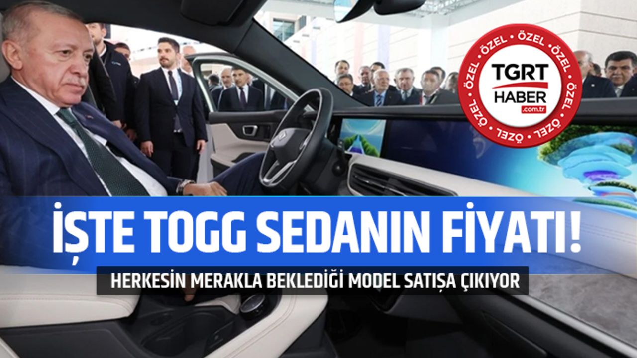 TOGG sedan modeli satışa çıkıyor! İşte yerli otomobilin fiyatı