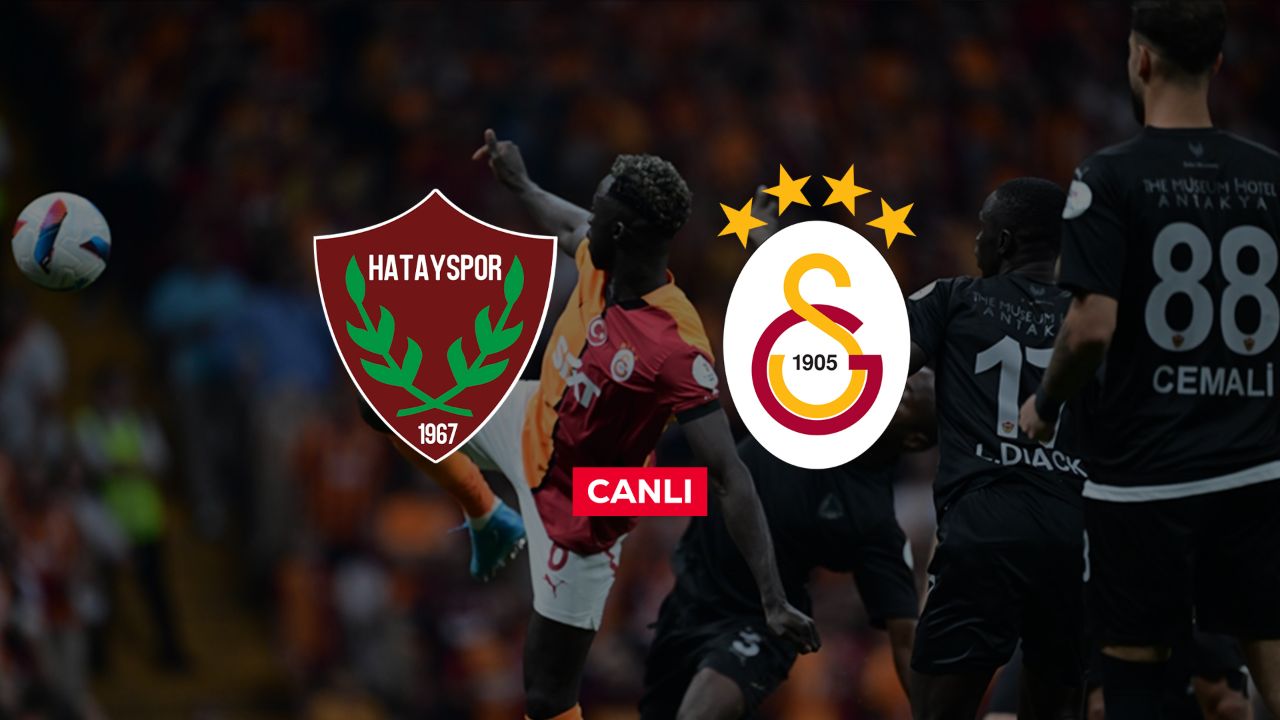 Hatayspor Galatasaray canlı nereden izlenir? Maç başladı