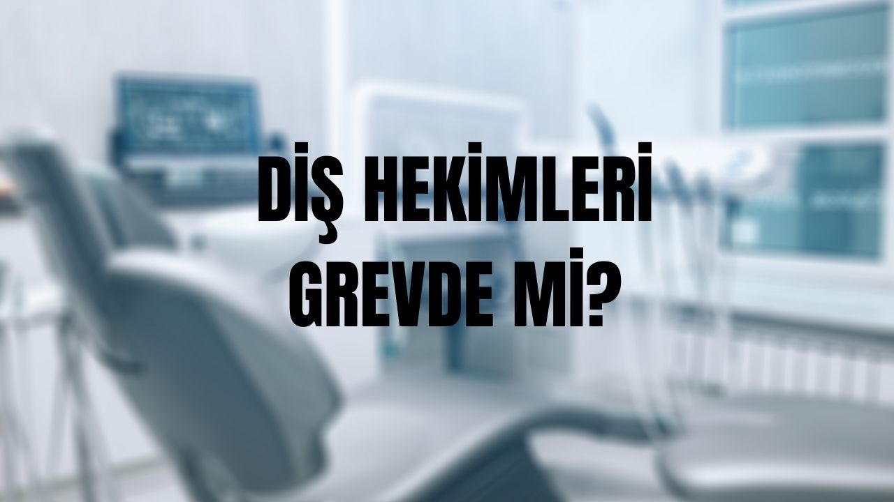 Diş hekimleri grevde mi, ne zaman? Hekimlerin 14 Şubat&#039;ta neden iş bırakacağı gündemde