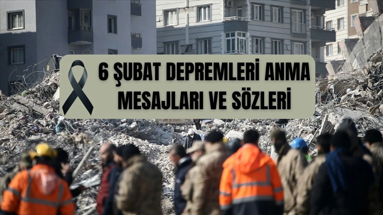 6 Şubat anma mesajları! Kahramanmaraş depremleri yıldönümüne özel taziye sözleri