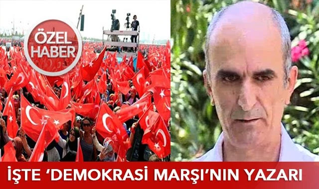 İşte Demokrasi Marşı'nın yazarı
