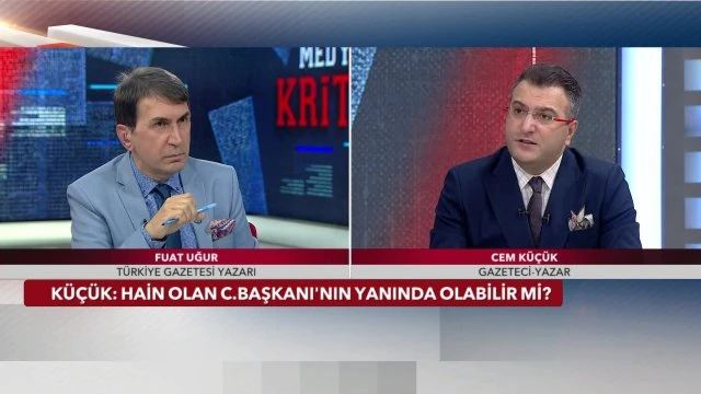 Cem Küçük: Hain olan Erdoğan'ın yanında olabilir mi?