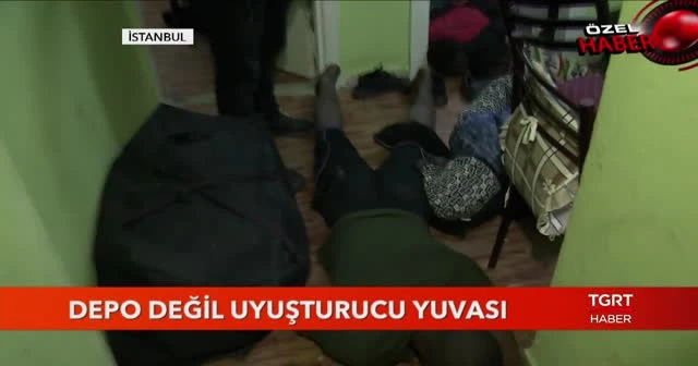 Depo değil uyuşturucu yuvası