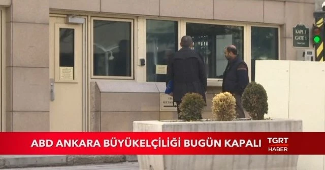 ABD Ankara Büyükelçiliği Bugün Kapalı