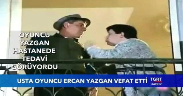 Ercan Yazgan hayatını kaybetti