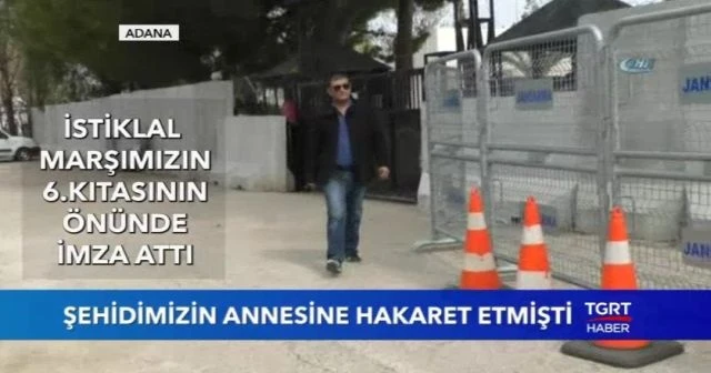 Şehidimizin annesine hakaret etmişti, böyle imzaya gitti