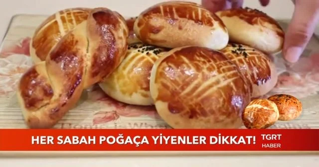 Her sabah poğaça yiyenler dikkat!
