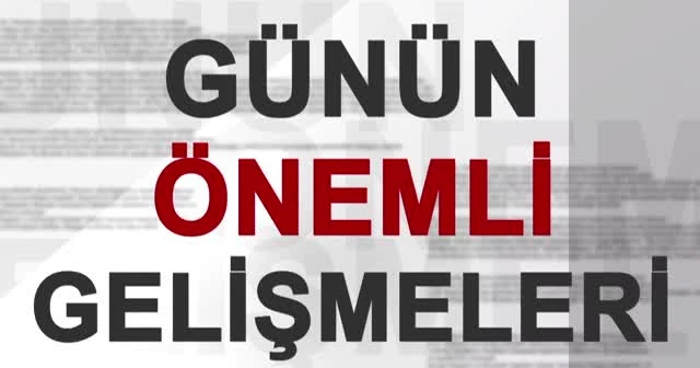 Bugün neler oldu? 17 Kasım 2018 öğle bülten