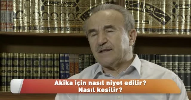 Akika için nasıl niyet edilir? Akika nasıl kesilir?
