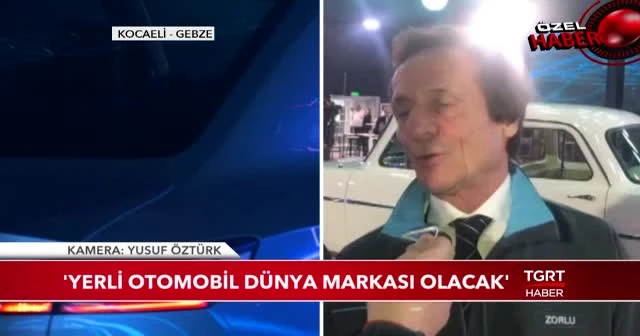 'Yerli otomobil dünya markası olacak'