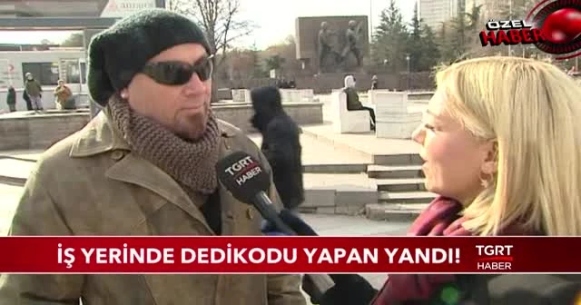 İş yerinde dedikodu yapan yandı