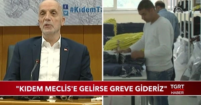 'Kıdem meclise gelirse greve gideriz'