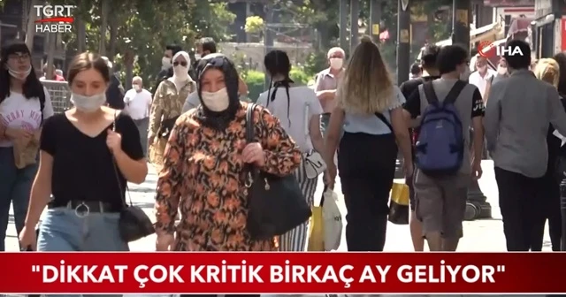 ''Dikkat çok kritik bir kaç ay başlıyor''