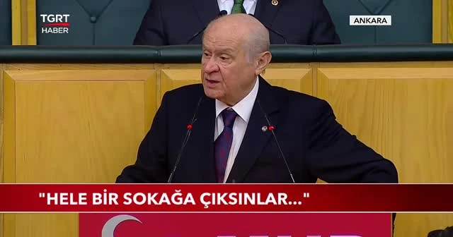 "Hele bir çıkın sokağa da görün"