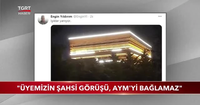 "Üyemizin şahsi görüşü, AYM'yi bağlamaz"