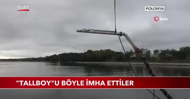 ''Tallboy''u böyle imha ettiler