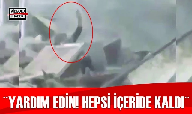 "Yardım edin! Hepsi içeride kaldı"