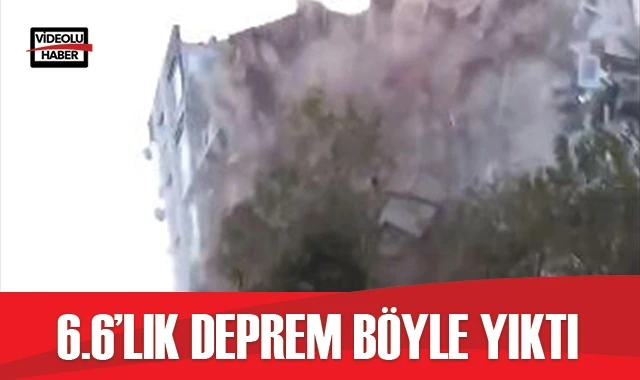 6.6'lık deprem böyle yıktı
