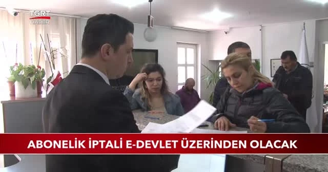 Abonelik iptali e-devlet üzerinden olacak