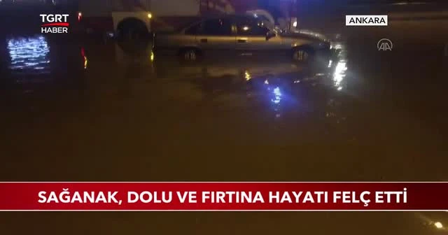 Ankara'da sağanak, dolu ve fırtına hayatı felç etti