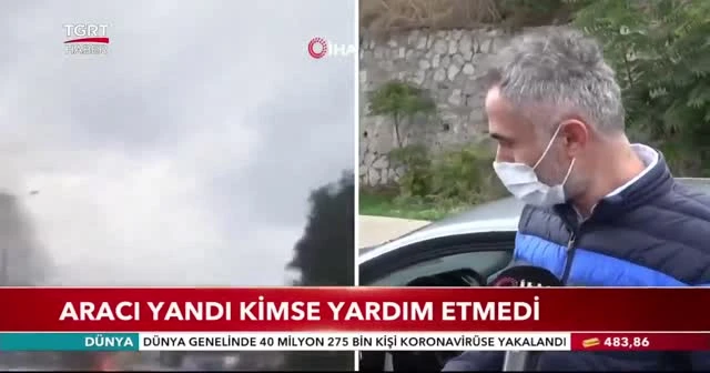 Aracı yandı kimse yardım etmedi